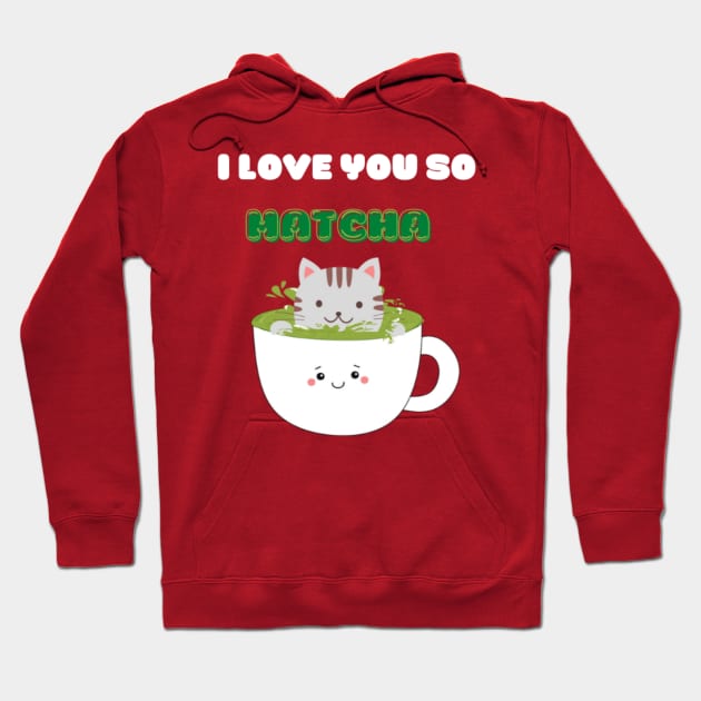 I Love You So Matcha Hoodie by ODIN DESIGNS